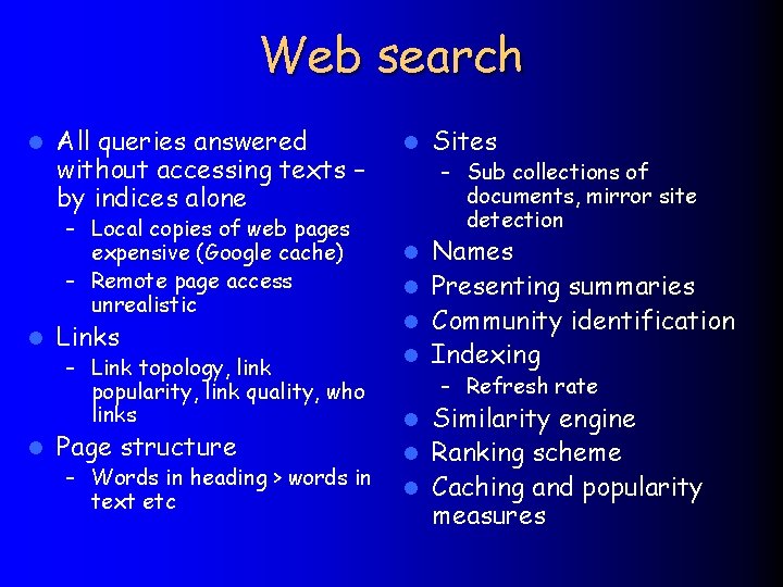 Web search l All queries answered without accessing texts – by indices alone l