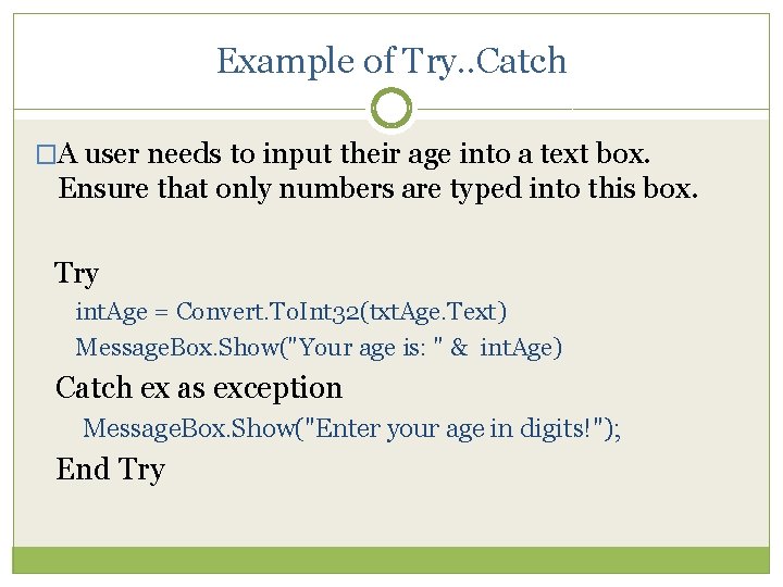 Example of Try. . Catch �A user needs to input their age into a