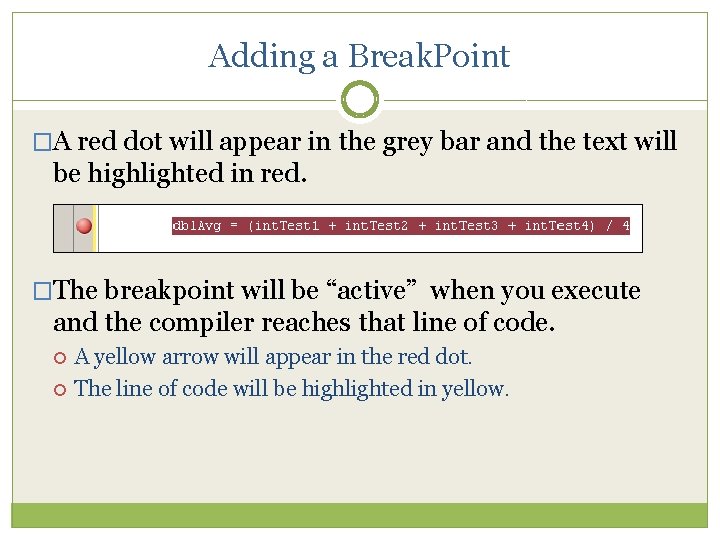Adding a Break. Point �A red dot will appear in the grey bar and