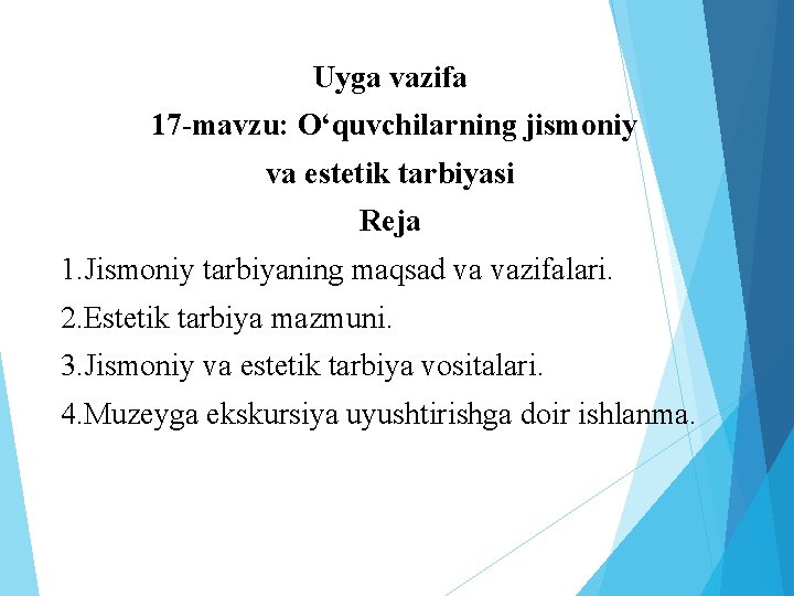 Uyga vazifa 17 -mavzu: O‘quvchilarning jismoniy va estetik tarbiyasi Reja 1. Jismoniy tarbiyaning maqsad