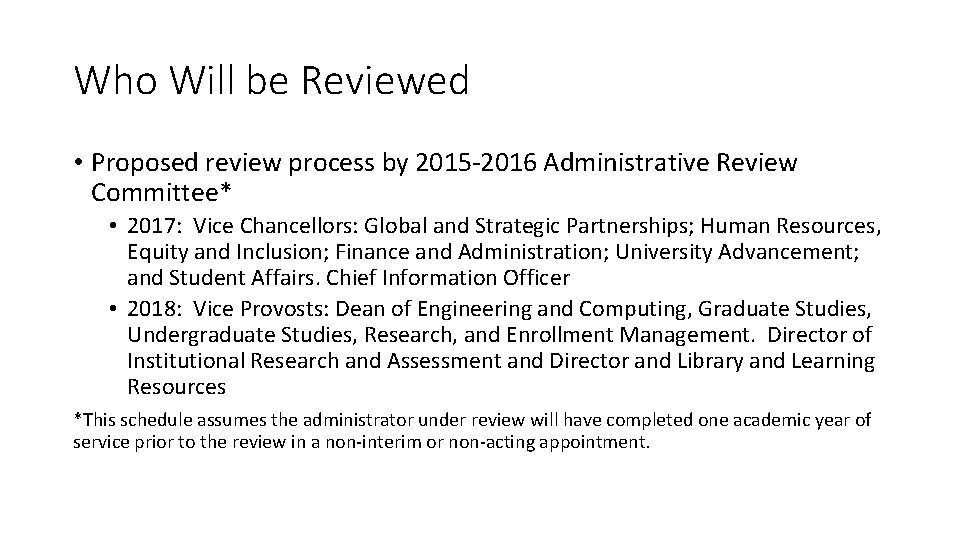 Who Will be Reviewed • Proposed review process by 2015 -2016 Administrative Review Committee*