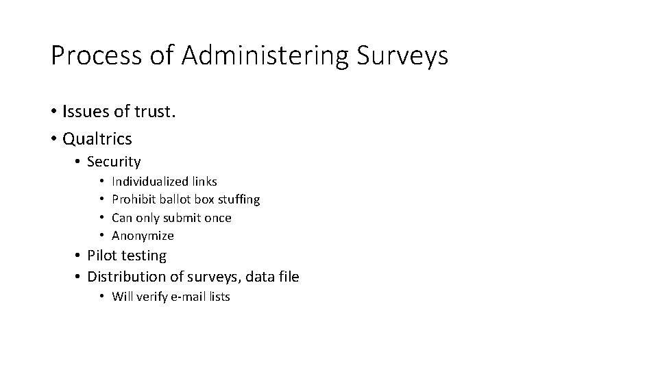 Process of Administering Surveys • Issues of trust. • Qualtrics • Security • •