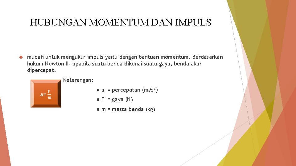 HUBUNGAN MOMENTUM DAN IMPULS mudah untuk mengukur impuls yaitu dengan bantuan momentum. Berdasarkan hukum