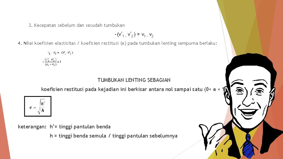 3. Kecepatan sebelum dan sesudah tumbukan -(v’ 1 – v’ 2) = v 1