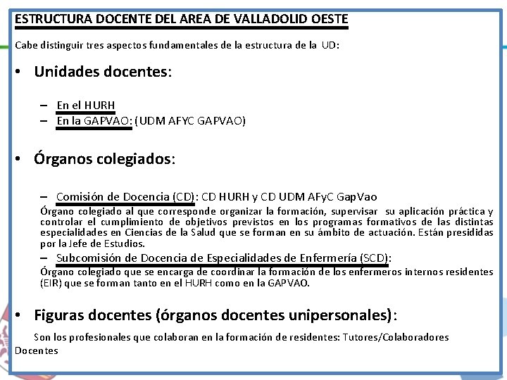 ESTRUCTURA DOCENTE DEL AREA DE VALLADOLID OESTE Cabe distinguir tres aspectos fundamentales de la