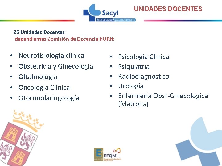 UNIDADES DOCENTES 26 Unidades Docentes dependientes Comisión de Docencia HURH: • • • Neurofisiología