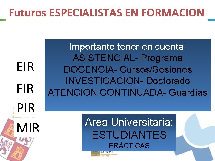 Futuros ESPECIALISTAS EN FORMACION EIR FIR PIR MIR Importante tener en cuenta: ASISTENCIAL- Programa