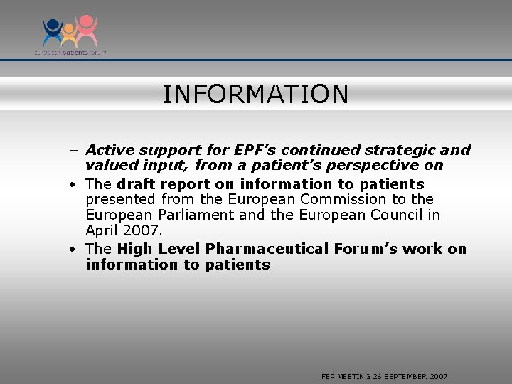 INFORMATION – Active support for EPF’s continued strategic and valued input, from a patient’s