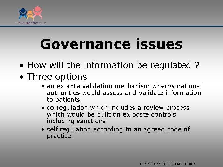 Governance issues • How will the information be regulated ? • Three options •