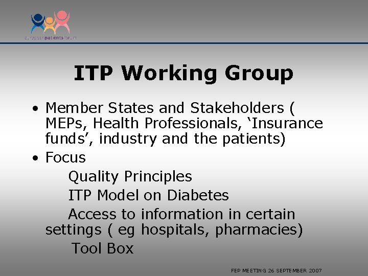 ITP Working Group • Member States and Stakeholders ( MEPs, Health Professionals, ‘Insurance funds’,