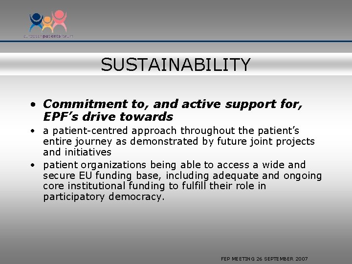 SUSTAINABILITY • Commitment to, and active support for, EPF’s drive towards • a patient-centred