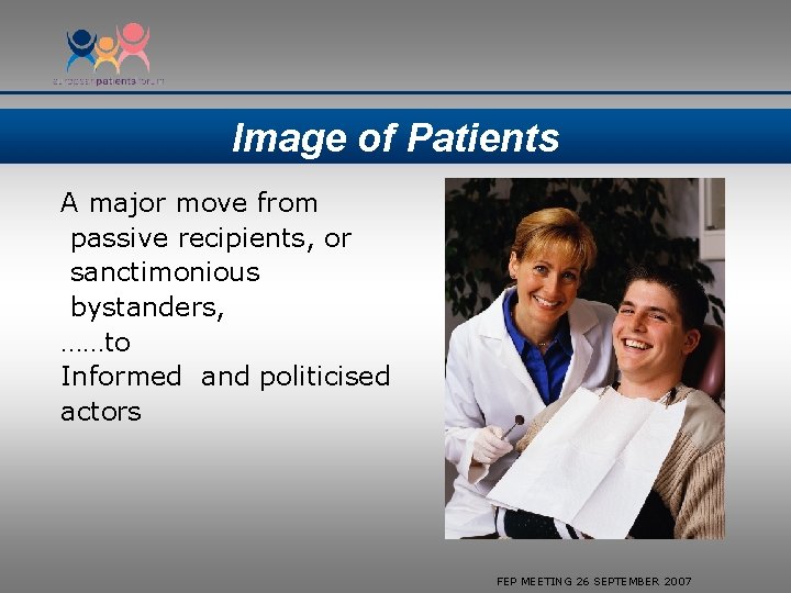 Image of Patients A major move from passive recipients, or sanctimonious bystanders, ……to Informed