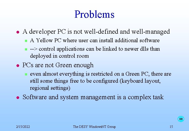 Problems l A developer PC is not well-defined and well-managed n n l PCs Problems l A developer PC is not well-defined and well-managed n n l PCs