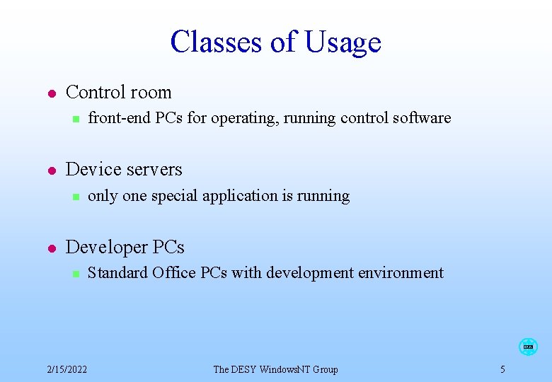 Classes of Usage l Control room n l Device servers n l front-end PCs Classes of Usage l Control room n l Device servers n l front-end PCs
