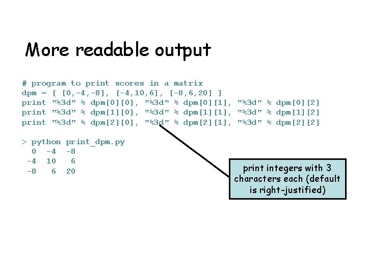 More readable output # program to print scores in a matrix dpm = [