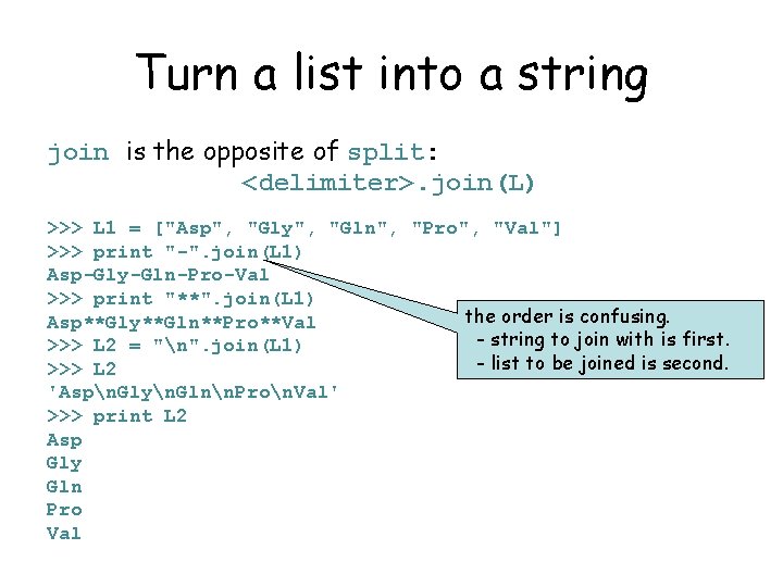 Turn a list into a string join is the opposite of split: <delimiter>. join(L)