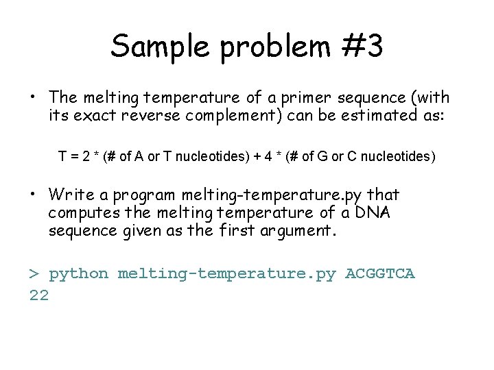 Sample problem #3 • The melting temperature of a primer sequence (with its exact