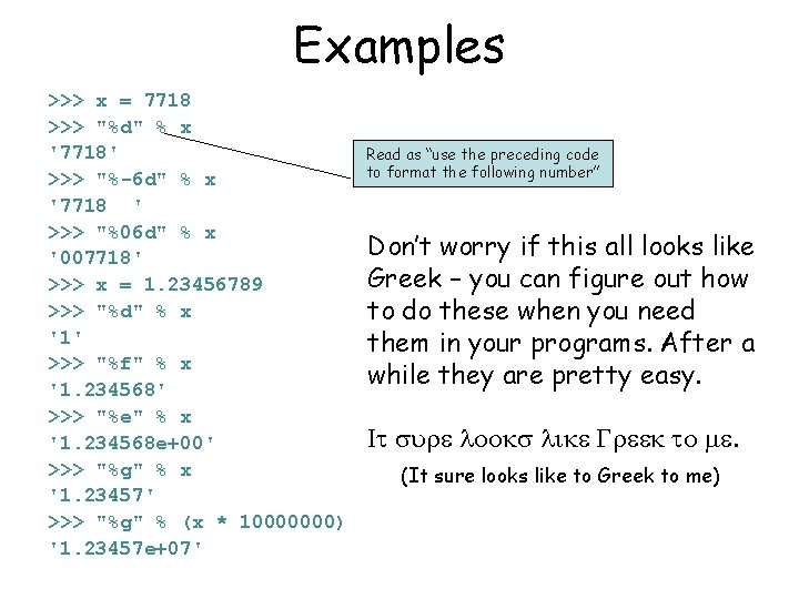 Examples >>> x = 7718 >>> "%d" % x '7718' >>> "%-6 d" %