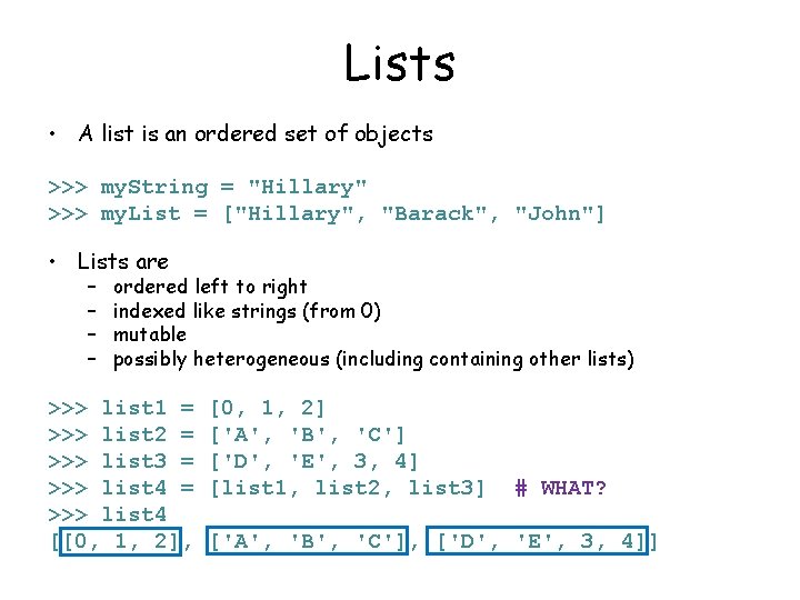 Lists • A list is an ordered set of objects >>> my. String =