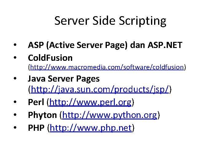 Server Side Scripting • • ASP (Active Server Page) dan ASP. NET Cold. Fusion Server Side Scripting • • ASP (Active Server Page) dan ASP. NET Cold. Fusion