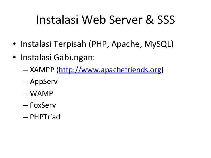 Instalasi Web Server & SSS • Instalasi Terpisah (PHP, Apache, My. SQL) • Instalasi Instalasi Web Server & SSS • Instalasi Terpisah (PHP, Apache, My. SQL) • Instalasi