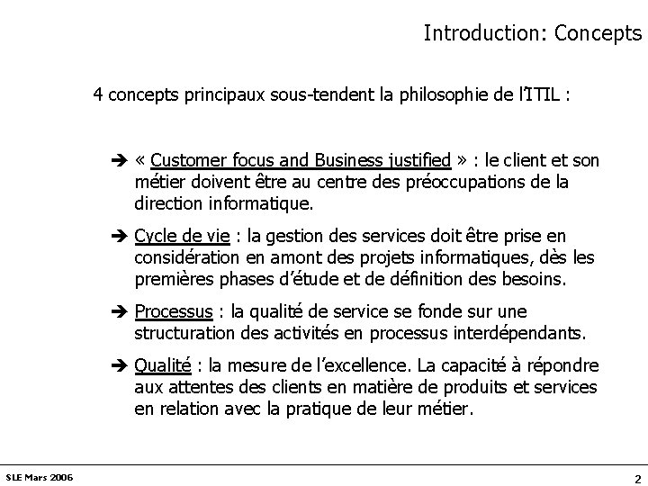 Introduction: Concepts 4 concepts principaux sous-tendent la philosophie de l’ITIL : è « Customer