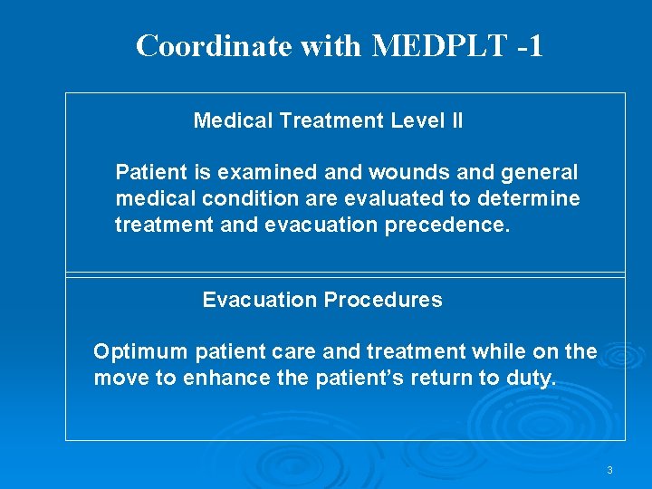 Coordinate with MEDPLT -1 Medical Treatment Level II Patient is examined and wounds and