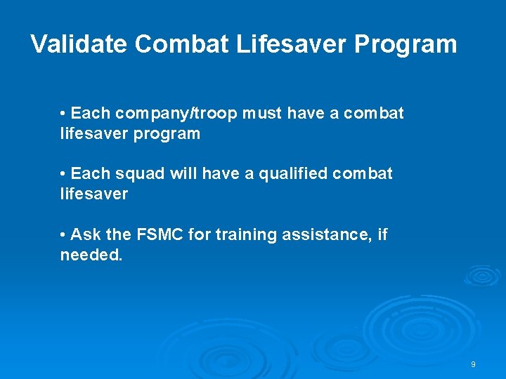 Validate Combat Lifesaver Program • Each company/troop must have a combat lifesaver program •