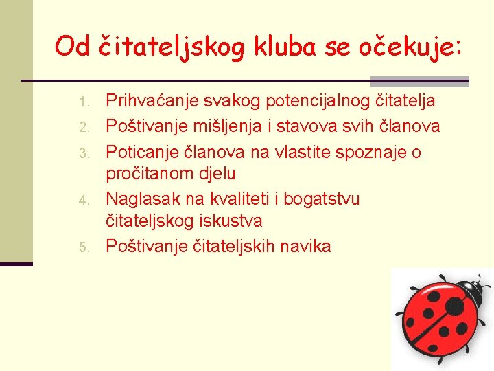 Od čitateljskog kluba se očekuje: 1. 2. 3. 4. 5. Prihvaćanje svakog potencijalnog čitatelja