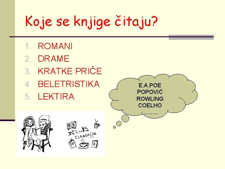 Koje se knjige čitaju? 1. ROMANI 2. DRAME 3. KRATKE PRIČE 4. BELETRISTIKA 5.