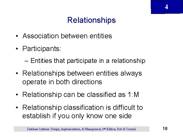 4 Relationships • Association between entities • Participants: – Entities that participate in a