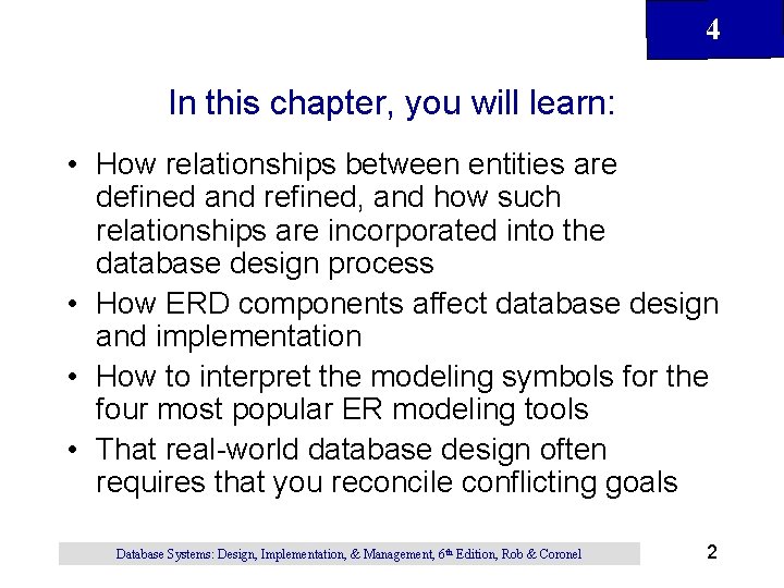 4 In this chapter, you will learn: • How relationships between entities are defined