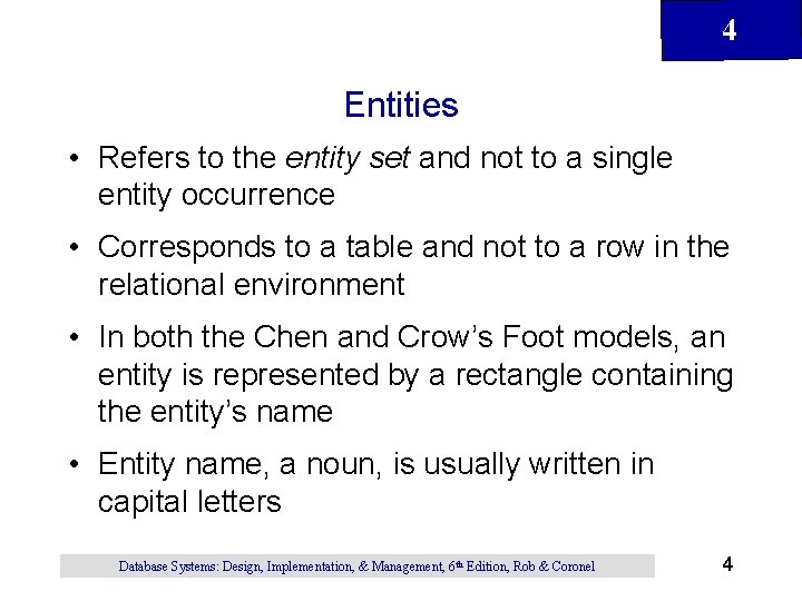 4 Entities • Refers to the entity set and not to a single entity