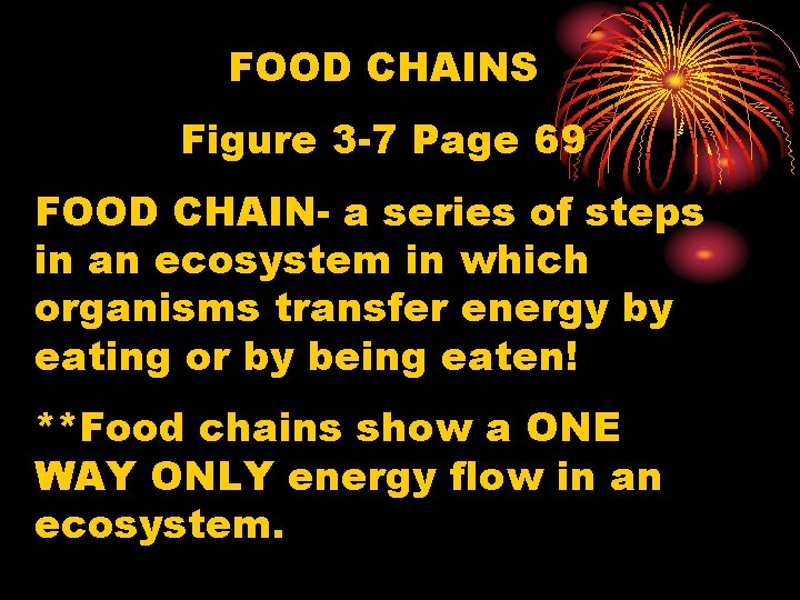 FOOD CHAINS Figure 3 -7 Page 69 FOOD CHAIN- a series of steps in