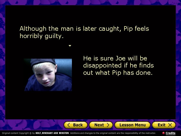 Although the man is later caught, Pip feels horribly guilty. He is sure Joe