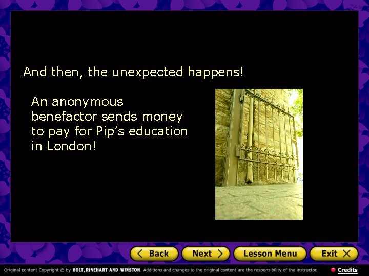 And then, the unexpected happens! An anonymous benefactor sends money to pay for Pip’s