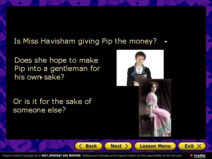 Is Miss Havisham giving Pip the money? Does she hope to make Pip into