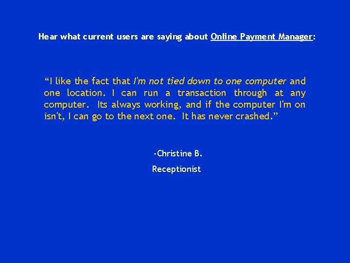 Hear what current users are saying about Online Payment Manager: “I like the fact