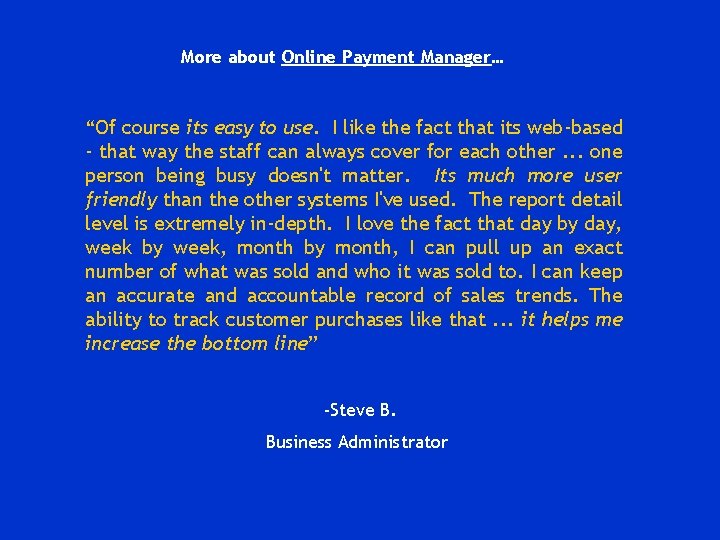 More about Online Payment Manager… “Of course its easy to use. I like the