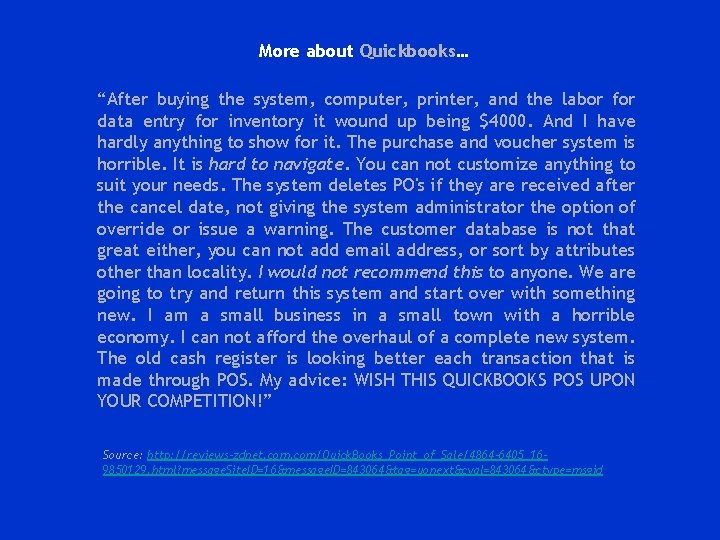 More about Quickbooks… “After buying the system, computer, printer, and the labor for data