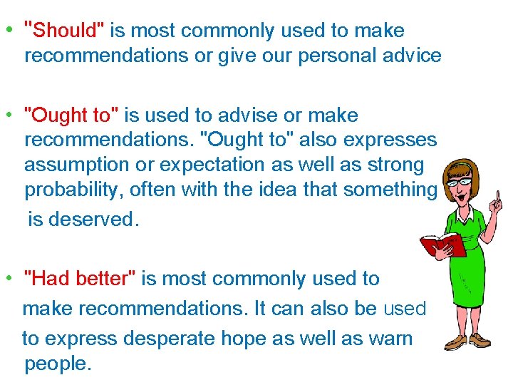  • "Should" is most commonly used to make recommendations or give our personal