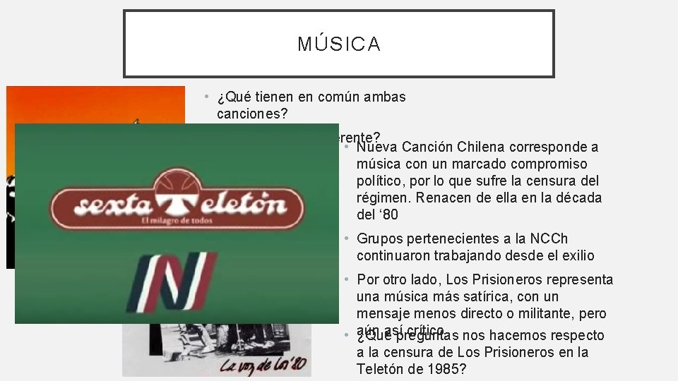 MÚSICA • ¿Qué tienen en común ambas canciones? • ¿Qué tienen de diferente? •