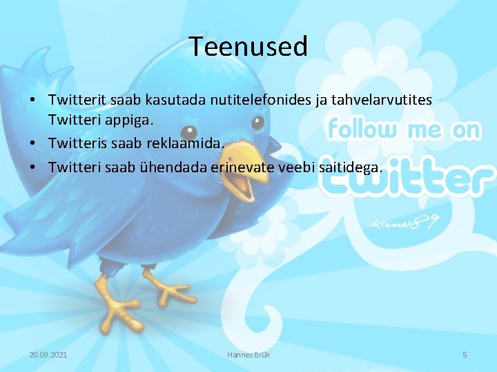 Teenused • Twitterit saab kasutada nutitelefonides ja tahvelarvutites Twitteri appiga. • Twitteris saab reklaamida.