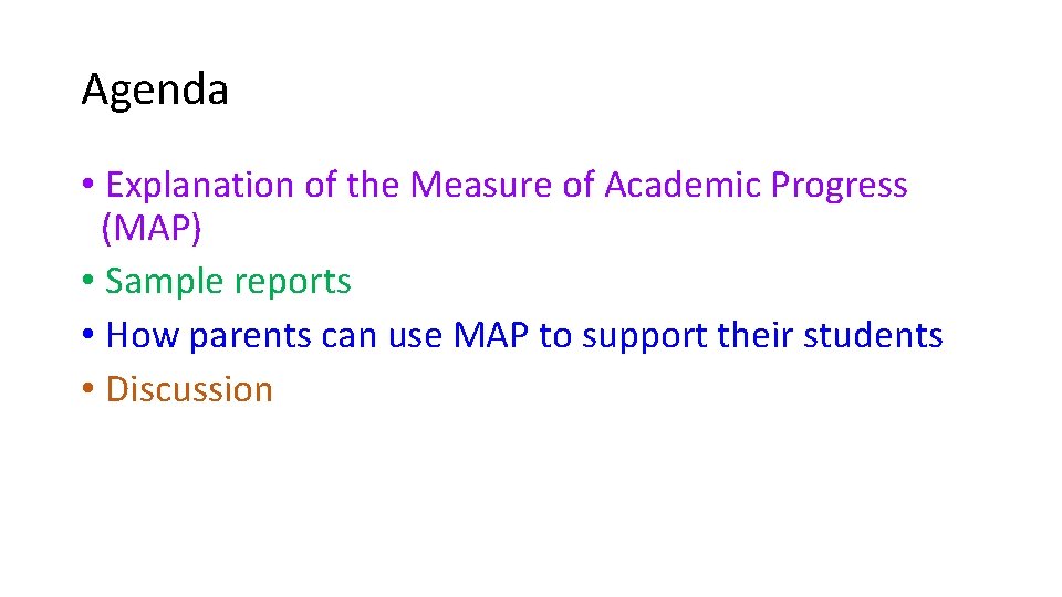 Agenda • Explanation of the Measure of Academic Progress (MAP) • Sample reports •