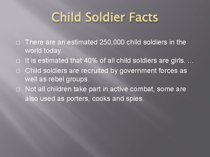Child Soldier Facts � � There an estimated 250, 000 child soldiers in the Child Soldier Facts � � There an estimated 250, 000 child soldiers in the