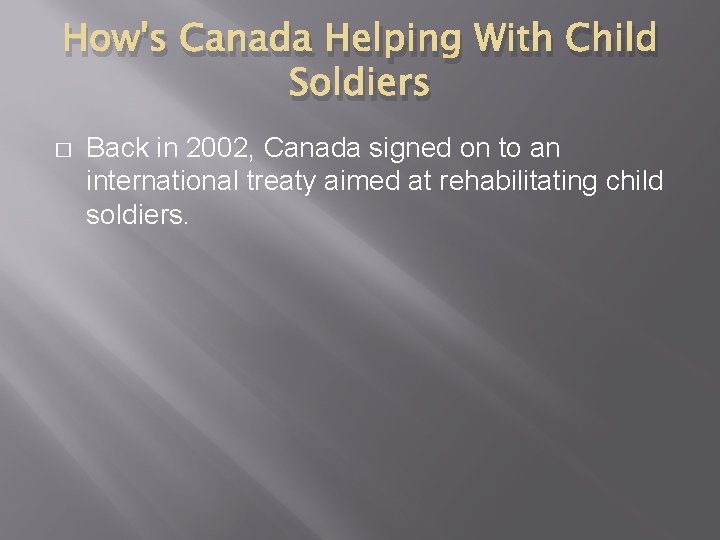 How's Canada Helping With Child Soldiers � Back in 2002, Canada signed on to How's Canada Helping With Child Soldiers � Back in 2002, Canada signed on to