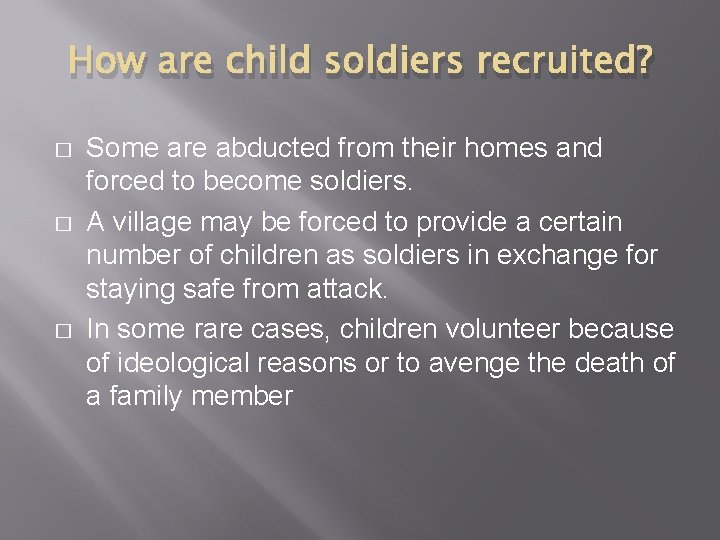 How are child soldiers recruited? � � � Some are abducted from their homes How are child soldiers recruited? � � � Some are abducted from their homes
