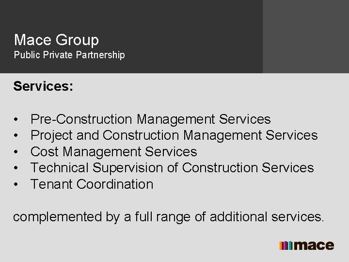 Mace Group Public Private Partnership Services: • • • Pre-Construction Management Services Project and