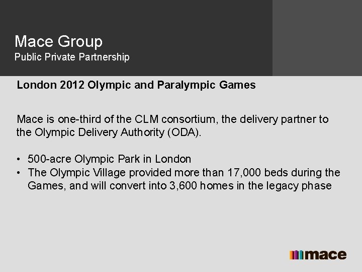 Mace Group Public Private Partnership London 2012 Olympic and Paralympic Games Mace is one-third