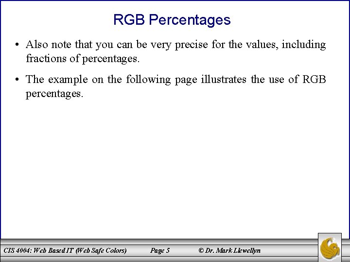 RGB Percentages • Also note that you can be very precise for the values,